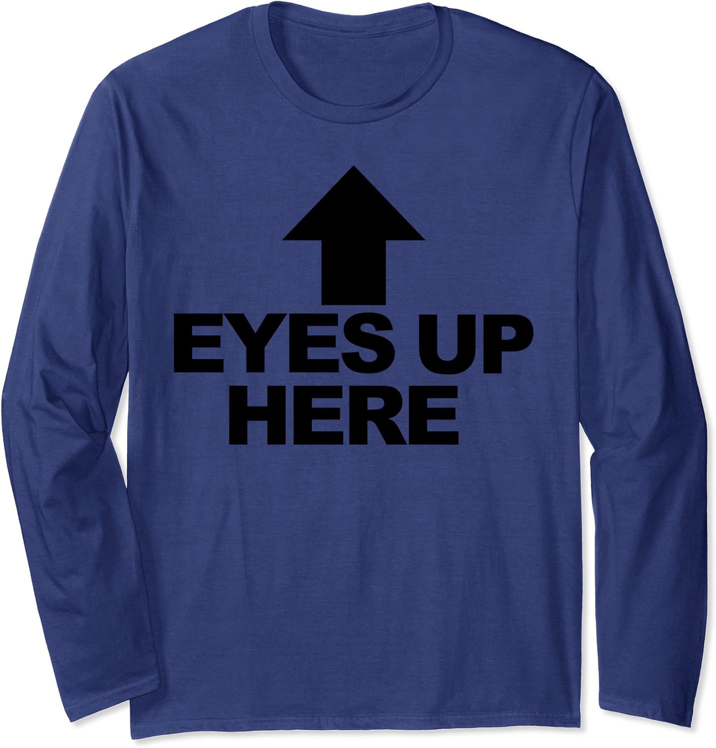 Eyes Up Here Long Sleeve TShirt Amazon.co.uk Fashion